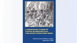 NCWL’s report details 12 landmark cases of caste-based sexual violence from 1985-2021 across 10 states in India
